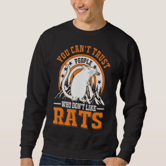 You Can't Trust People Who Don't Like Rats 1 Sweatshirt