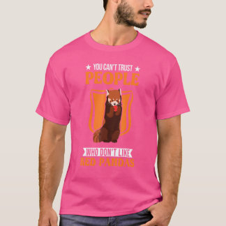 You Can't Trust People Who Don't Like Red Pandas T-Shirt