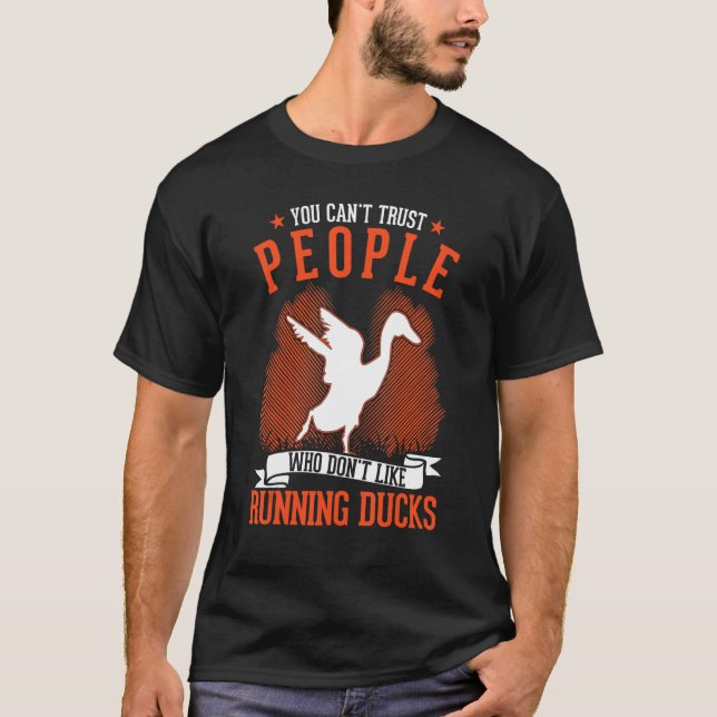 You Can't Trust People Who Don't Like Running Duck T-Shirt (Front)