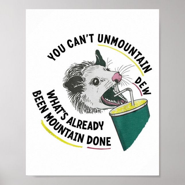 You Can't Unmountain Dew What's Already Been Mount Poster (Front)