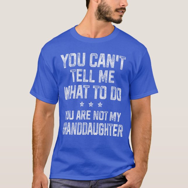 You Cantell Me Whato Do Gifts for Grandpa Grandma  T-Shirt (Front)