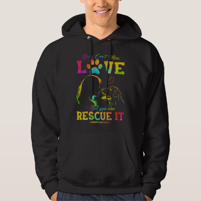 You canu2019t buy Love But you can Rescue It ADOPT Hoodie (Front)