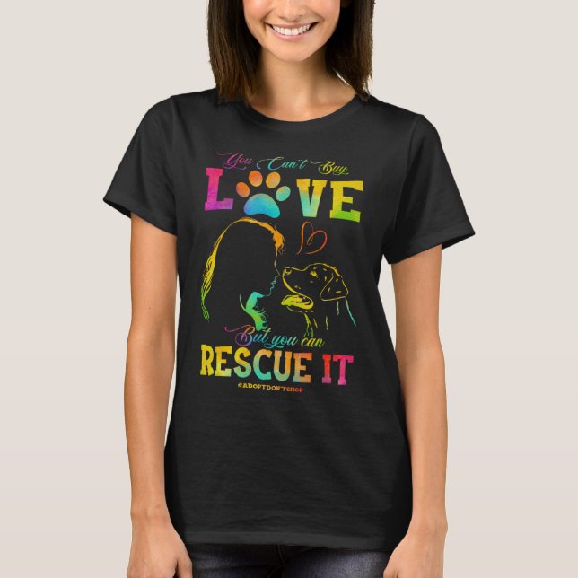 You canu2019t buy Love But you can Rescue It ADOPT T-Shirt (Front)
