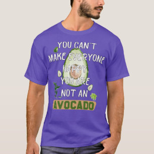 you canx27t make everyone happy you are not a avoc T-Shirt