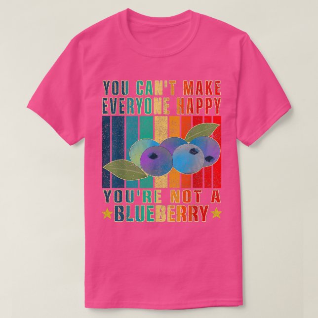 You Canx27t Make Everyone Happy Youx27re Not A Blu T-Shirt (Design Front)