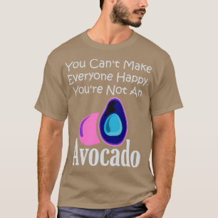 You Canx27t Make Everyone Happy Youx27re Not An Av T-Shirt