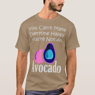 You Canx27t Make Everyone Happy Youx27re Not An Av T-Shirt