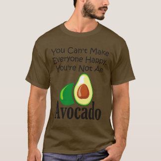 You Canx27t Make Everyone Happy Youx27re Not An Av T-Shirt