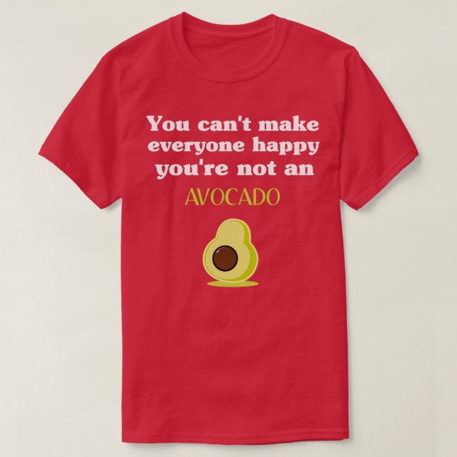 You Canx27t Make Everyone Happy Youx27re Not An Av T-Shirt (Design Front)