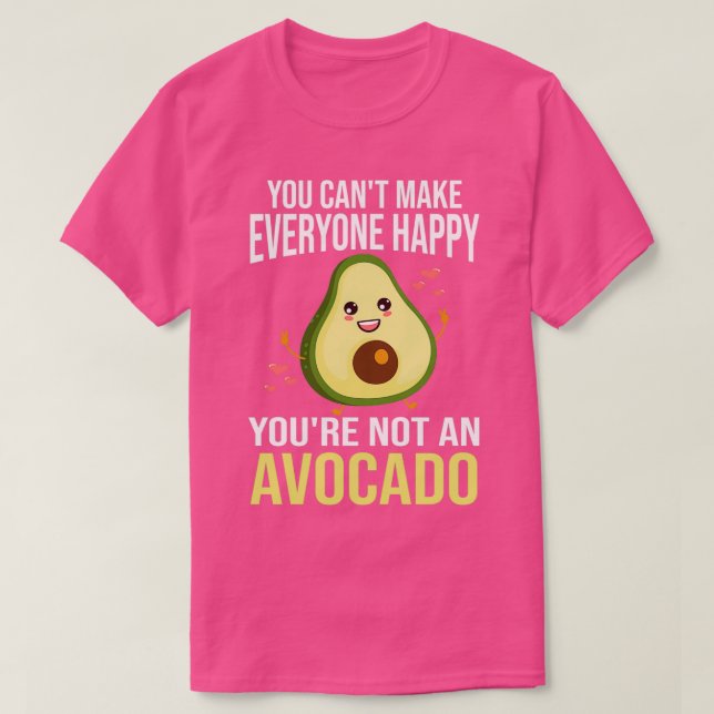 You Canx27t Make Everyone Happy Youx27re Not An Av T-Shirt (Design Front)