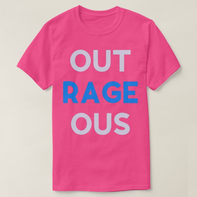 You canx27t out rage us T-Shirt (Design Front)