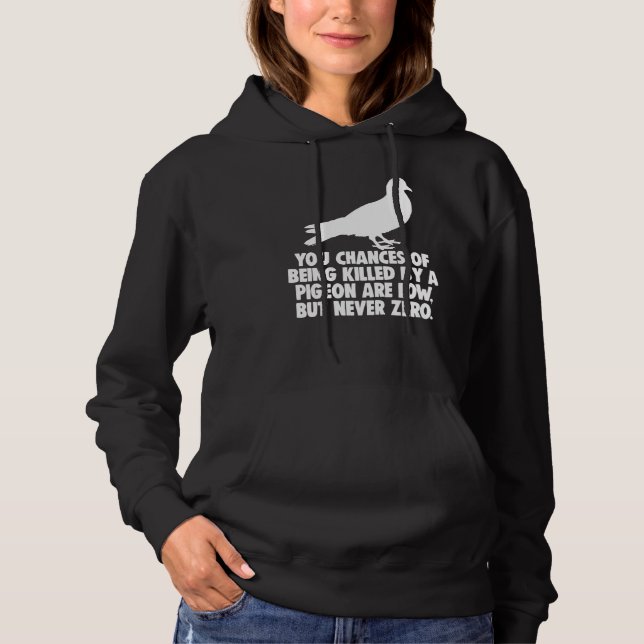 You Chances Of Being Killed By A Pigeon Are Low Bu Hoodie (Front)