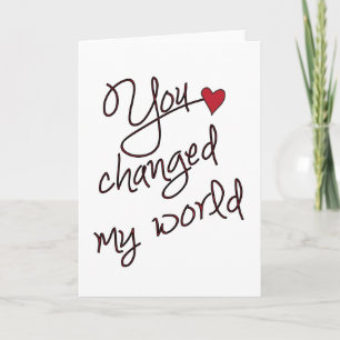 You Changed My World Modern Love Card