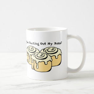 YOU CHECKING OUT MY BUNS? Funny Pun Humour Quote Coffee Mug