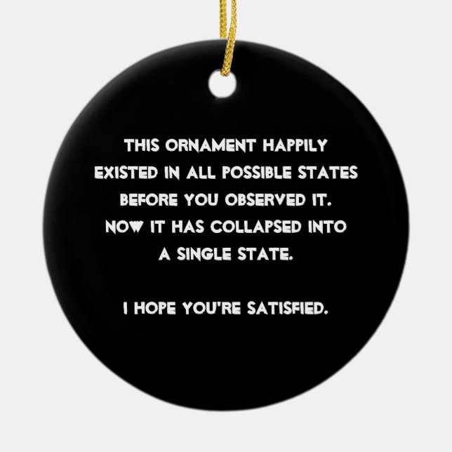 You collapsed it! Quantum Physics Humour Ceramic Tree Decoration (Front)