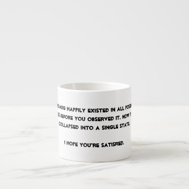 You collapsed it! Quantum Physics Humour Espresso Cup (Front)