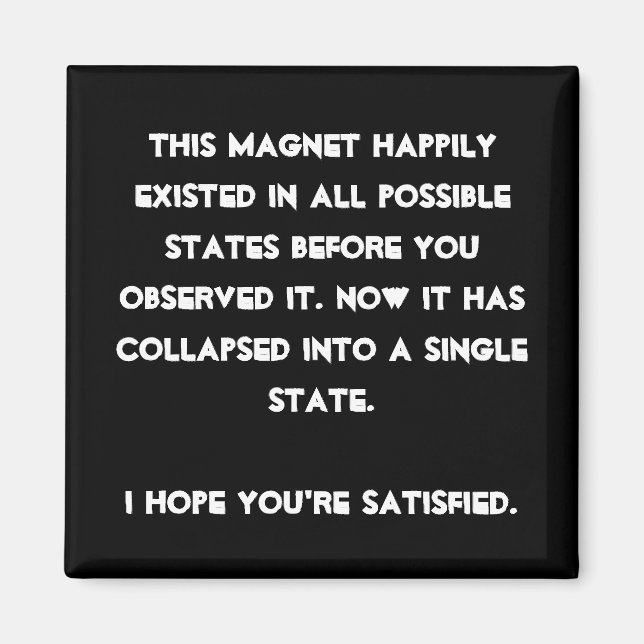 You collapsed it! Quantum Physics Humour Magnet (Front)