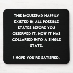 You collapsed it! Quantum Physics Humour Mouse Mat