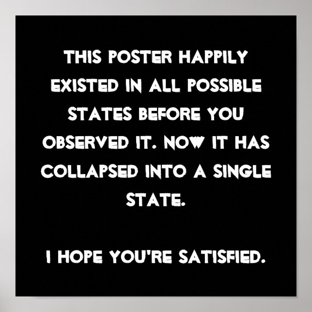 You collapsed it! Quantum Physics Humour Poster (Front)