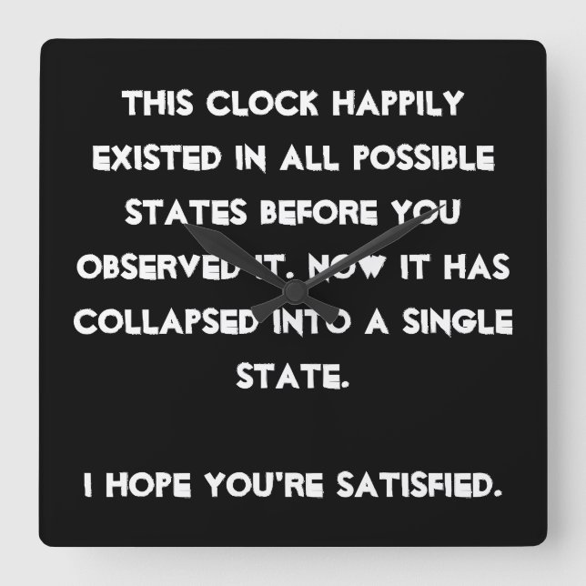 You collapsed it! Quantum Physics Humour Square Wall Clock (Front)