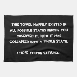 You collapsed it! Quantum Physics Humour Tea Towel