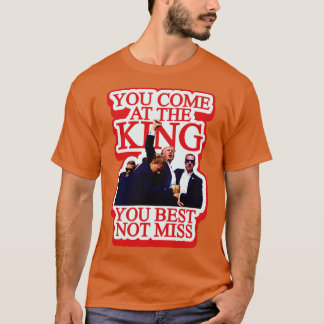 You Come At You Best Not Miss T-Shirt