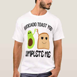 you complete me Avocado Toast T-Shirt