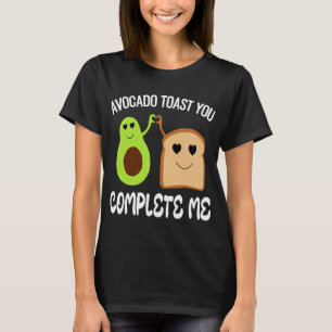 you complete me Avocado Toast,Valentine Avocado  T-Shirt