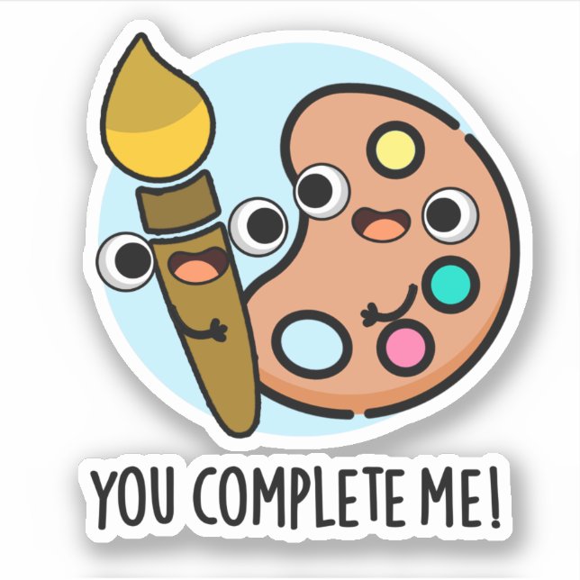 You Complete Me Funny Artist Pun  (Front)