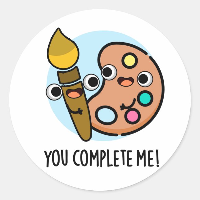 You Complete Me Funny Artist Pun  Classic Round Sticker (Front)