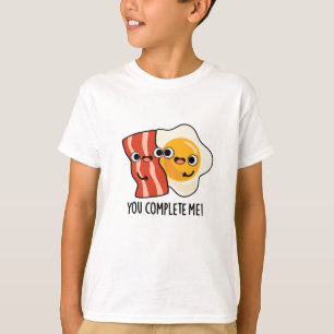 You Complete Me Funny Bacon Egg Pun  T-Shirt