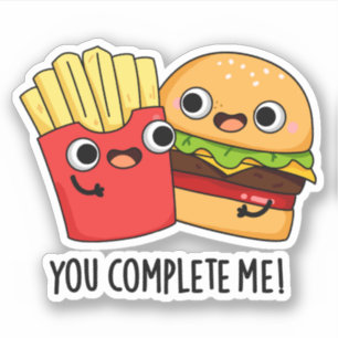 You Complete Me Funny Burger Fries Pun 