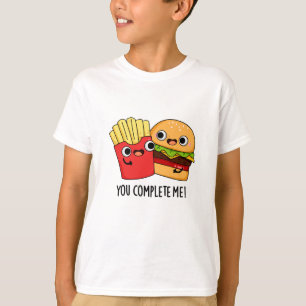 You Complete Me Funny Burger Fries Pun  T-Shirt
