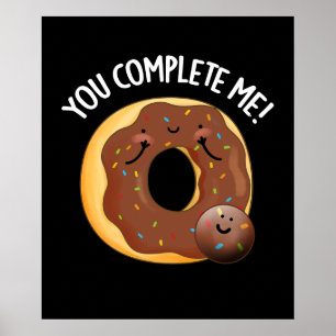 You Complete Me Funny Food Doughnut Pun Dark BG Poster