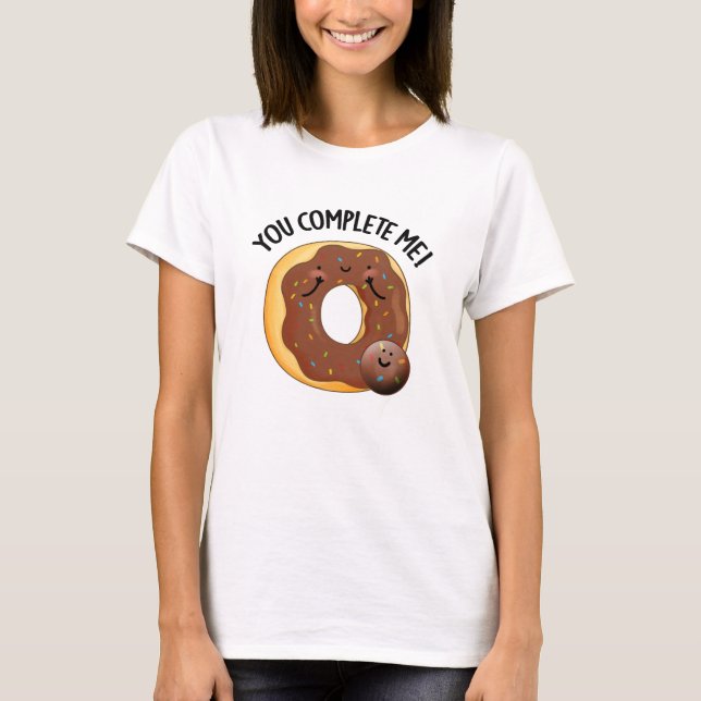 You Complete Me Funny Food Doughnut Pun  T-Shirt (Front)