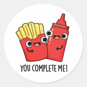 You Complete Me Funny Fries Ketchup Pun Classic Round Sticker