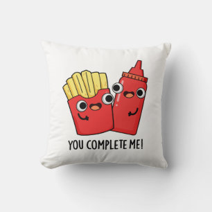 You Complete Me Funny Fries Ketchup Pun  Cushion
