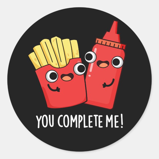 You Complete Me Funny Fries Ketchup Pun Dark BG Classic Round Sticker (Front)
