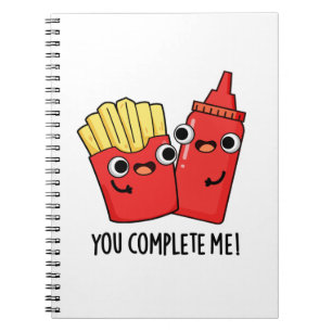 You Complete Me Funny Fries Ketchup Pun Notebook