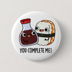 You Complete Me Funny Sushi Soy Sauce Pun 6 Cm Round Badge
