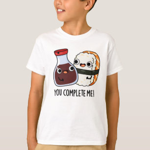 You Complete Me Funny Sushi Soy Sauce Pun T-Shirt