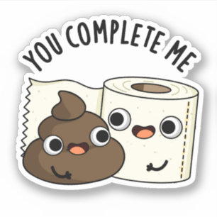 You Complete Me Funny Toilet Paper Poop Pun
