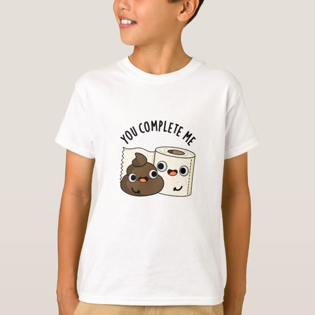 You Complete Me Funny Toilet Paper Poop Pun T-Shirt (Front)