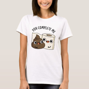 You Complete Me Funny Toilet Paper Poop Pun T-Shirt