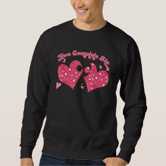 You Complete Me Heart Puzzle Valentines Love Perfe Sweatshirt