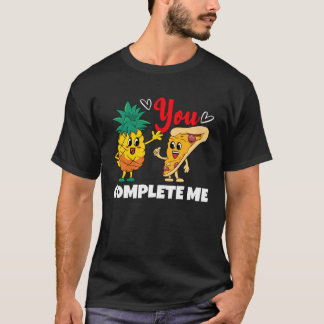 You Complete Me Pineapple Pizza Valentines Day Cou T-Shirt