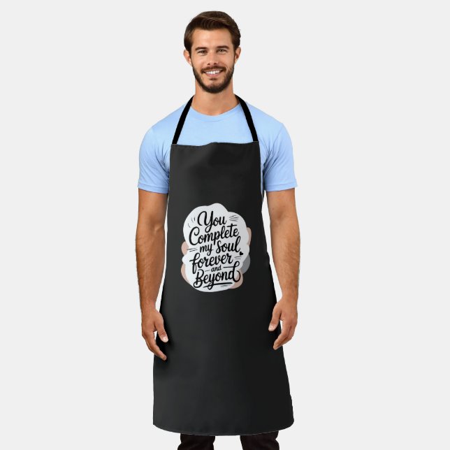 You Complete My Soul – Forever & Beyond Love Quote Apron (Worn)