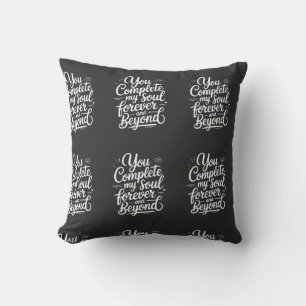 You Complete My Soul – Forever & Beyond Love Quote Cushion