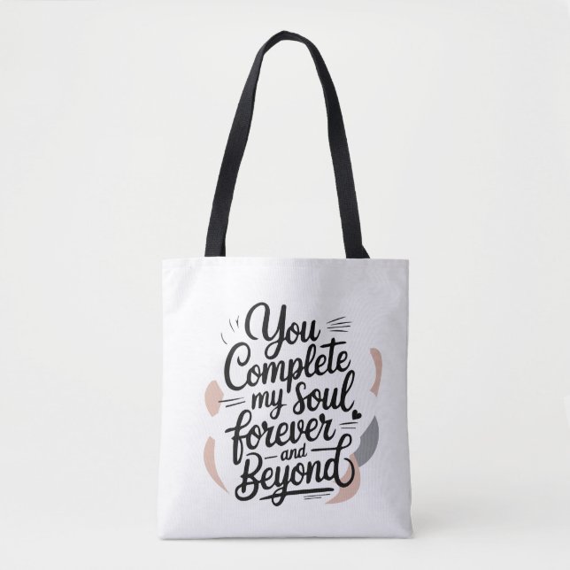 You Complete My Soul – Forever & Beyond Love Quote Tote Bag (Front)