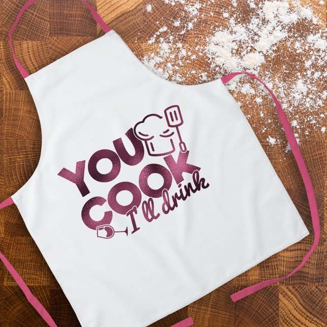 You Cook I'll Drink Burgundy Foil Typography Funny Apron (Creator Uploaded)